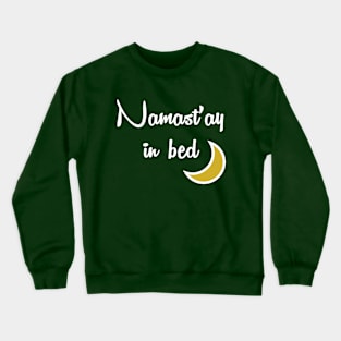 Namast'ay in bed Crewneck Sweatshirt